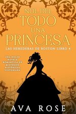 Ava Rose - Las herederas de Boston 04 - No del todo una princesa.jpg